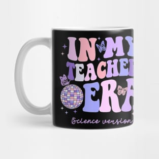 In My Teacher Era Science Version In My Science Teacher Era Mug